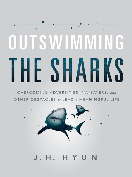 Title details for Outswimming the Sharks by J .H. Hyun - Available
